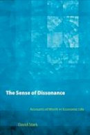 David Stark - The Sense of Dissonance: Accounts of Worth in Economic Life - 9780691152486 - V9780691152486