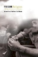 Winnifred Fallers Sullivan - Prison Religion: Faith-Based Reform and the Constitution - 9780691152530 - V9780691152530