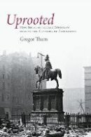 Gregor Thum - Uprooted: How Breslau Became Wroclaw during the Century of Expulsions - 9780691152912 - V9780691152912
