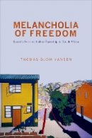 Thomas Blom Hansen - Melancholia of Freedom: Social Life in an Indian Township in South Africa - 9780691152950 - V9780691152950