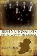 Nelson - Irish Nationalists and the Making of the Irish Race - 9780691153124 - V9780691153124