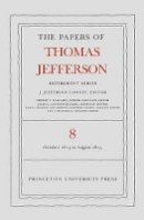 Thomas Jefferson - The Papers of Thomas Jefferson, Retirement Series, Volume 8: 1 October 1814 to 31 August 1815 - 9780691153186 - V9780691153186