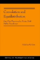 Nicholas M. Katz - Convolution and Equidistribution: Sato-Tate Theorems for Finite-Field Mellin Transforms (AM-180) - 9780691153308 - V9780691153308