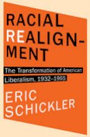 Eric Schickler - Racial Realignment: The Transformation of American Liberalism, 1932-1965 - 9780691153889 - V9780691153889