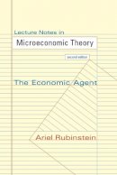 Ariel Rubinstein - Lecture Notes in Microeconomic Theory: The Economic Agent - Second Edition - 9780691154138 - V9780691154138