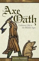 Robert Fossier - The Axe and the Oath: Ordinary Life in the Middle Ages - 9780691154312 - V9780691154312