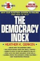 Heather K. Gerken - The Democracy Index: Why Our Election System Is Failing and How to Fix It - 9780691154374 - V9780691154374