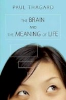 Paul Thagard - The Brain and the Meaning of Life - 9780691154404 - V9780691154404