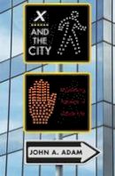 John A. Adam - X and the City: Modeling Aspects of Urban Life - 9780691154640 - V9780691154640