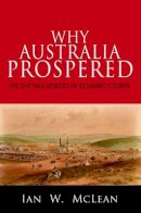 Ian W. Mclean - Why Australia Prospered: The Shifting Sources of Economic Growth - 9780691154671 - V9780691154671
