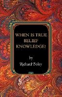 Richard Foley - When Is True Belief Knowledge? - 9780691154725 - V9780691154725