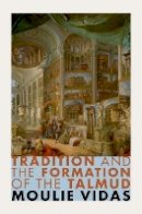 Moulie Vidas - Tradition and the Formation of the Talmud - 9780691154862 - V9780691154862