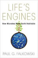 Falkowski, Paul G. - Life's Engines: How Microbes Made Earth Habitable (Science Essentials) - 9780691155371 - V9780691155371