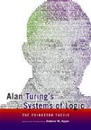 Andrew W. Appel (Ed.) - Alan Turing´s Systems of Logic: The Princeton Thesis - 9780691155746 - V9780691155746