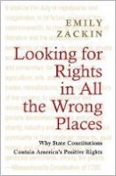 Emily Zackin - Looking for Rights in All the Wrong Places: Why State Constitutions Contain America´s Positive Rights - 9780691155784 - V9780691155784