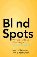 Max H. Bazerman - Blind Spots: Why We Fail to Do What´s Right and What to Do about It - 9780691156224 - V9780691156224