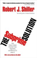 Robert J. Shiller - The Subprime Solution: How Today´s Global Financial Crisis Happened, and What to Do about It - 9780691156323 - V9780691156323