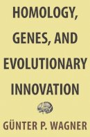 Gunter P. Wagner - Homology, Genes, and Evolutionary Innovation - 9780691156460 - V9780691156460