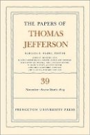 Thomas Jefferson - The Papers of Thomas Jefferson, Volume 39: 13 November 1802 to 3 March 1803 - 9780691156712 - V9780691156712