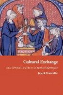 Joseph Shatzmiller - Cultural Exchange: Jews, Christians, and Art in the Medieval Marketplace - 9780691156996 - V9780691156996