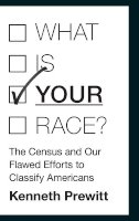 Kenneth Prewitt - What Is Your Race?: The Census and Our Flawed Efforts to Classify Americans - 9780691157030 - V9780691157030