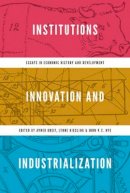 Avner Greif - Institutions, Innovation, and Industrialization: Essays in Economic History and Development - 9780691157344 - V9780691157344