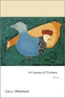 Gary J. Whitehead - A Glossary of Chickens: Poems - 9780691157450 - V9780691157450