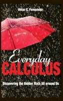Oscar Fernandez - Everyday Calculus: Discovering the Hidden Math All Around Us - 9780691157559 - V9780691157559