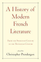 Christo Prendergast - A History of Modern French Literature: From the Sixteenth Century to the Twentieth Century - 9780691157726 - V9780691157726