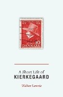 Walter Lowrie - A Short Life of Kierkegaard - 9780691157771 - V9780691157771