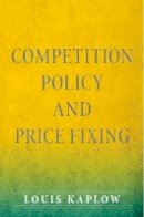 Louis Kaplow - Competition Policy and Price Fixing - 9780691158624 - V9780691158624