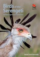 Adam Scott Kennedy - Birds of the Serengeti: And Ngorongoro Conservation Area - 9780691159102 - V9780691159102