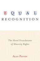 Alan Patten - Equal Recognition: The Moral Foundations of Minority Rights - 9780691159379 - V9780691159379