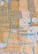 Gabriel Abend - The Moral Background: An Inquiry into the History of Business Ethics - 9780691159447 - V9780691159447