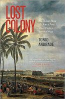 Tonio Andrade - Lost Colony: The Untold Story of China´s First Great Victory over the West - 9780691159577 - V9780691159577