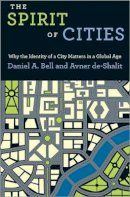 Daniel A. Bell - The Spirit of Cities: Why the Identity of a City Matters in a Global Age - 9780691159690 - V9780691159690