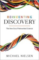 Michael Nielsen - Reinventing Discovery: The New Era of Networked Science - 9780691160191 - V9780691160191