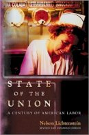 Nelson Lichtenstein - State of the Union: A Century of American Labor - Revised and Expanded Edition - 9780691160276 - V9780691160276