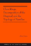 Claire Voisin - Chow Rings, Decomposition of the Diagonal, and the Topology of Families (AM-187) - 9780691160511 - V9780691160511