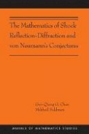 Gui-Qiang Chen - The Mathematics of Shock Reflection-Diffraction and von Neumann´s Conjectures - 9780691160542 - V9780691160542
