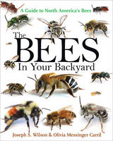 Joseph S. Wilson - The Bees in Your Backyard: A Guide to North America´s Bees - 9780691160771 - V9780691160771