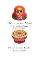Michael C. Corballis - The Recursive Mind: The Origins of Human Language, Thought, and Civilization - Updated Edition - 9780691160948 - V9780691160948