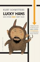 Kurt Schwitters - Lucky Hans and Other Merz Fairy Tales - 9780691160993 - V9780691160993