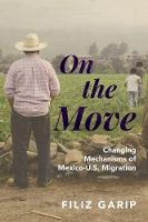 Filiz Garip - On the Move: Changing Mechanisms of Mexico-U.S. Migration - 9780691161068 - V9780691161068