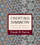 Frank A. Farris - Creating Symmetry: The Artful Mathematics of Wallpaper Patterns - 9780691161730 - V9780691161730