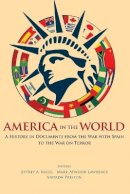 Jeffrey A. (E Engel - America in the World: A History in Documents from the War with Spain to the War on Terror - 9780691161754 - V9780691161754