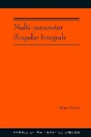 Brian Street - Multi-parameter Singular Integrals. (AM-189), Volume I - 9780691162522 - V9780691162522