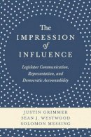 Justin Grimmer - The Impression of Influence: Legislator Communication, Representation, and Democratic Accountability - 9780691162621 - V9780691162621