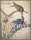 Errol Fuller - The Passenger Pigeon - 9780691162959 - V9780691162959