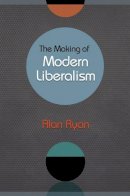 Alan Ryan - The Making of Modern Liberalism - 9780691163680 - V9780691163680